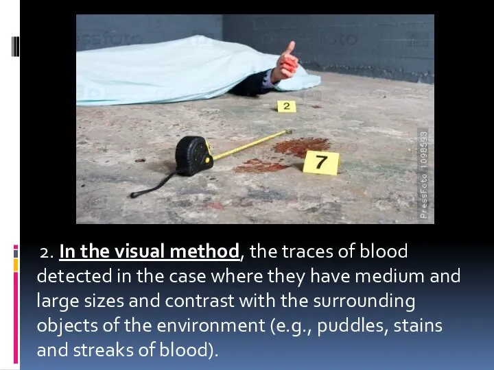 2. In the visual method, the traces of blood detected in the
