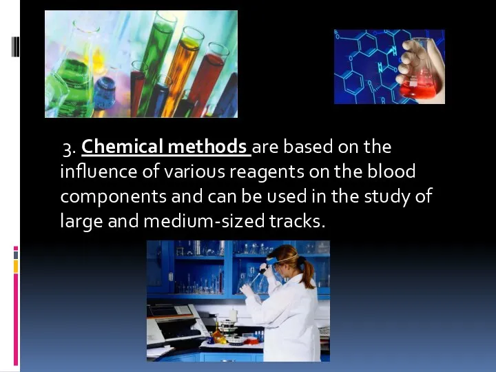 3. Chemical methods are based on the influence of various reagents on