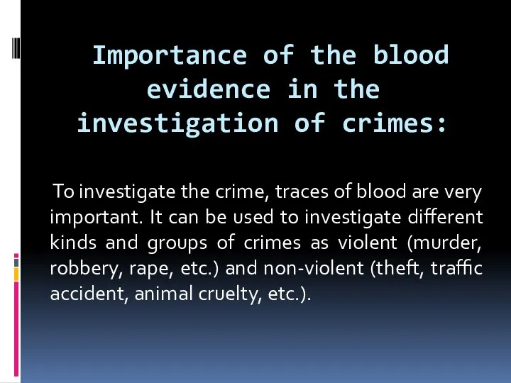 Importance of the blood evidence in the investigation of crimes: To investigate