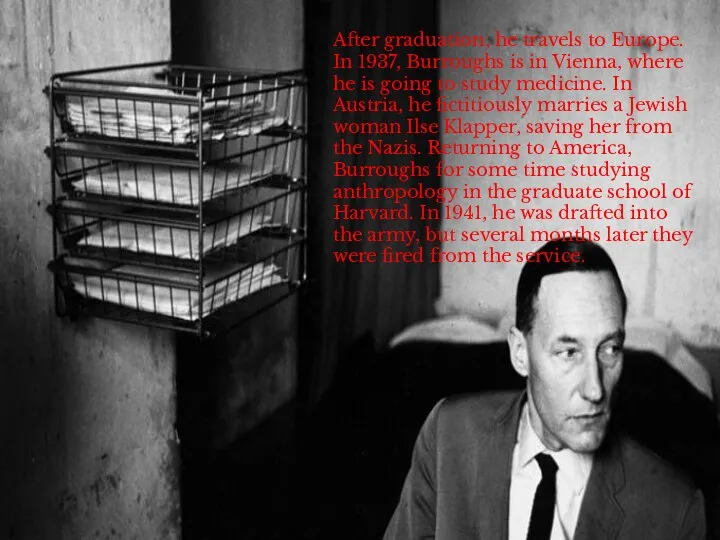 After graduation, he travels to Europe. In 1937, Burroughs is in Vienna,