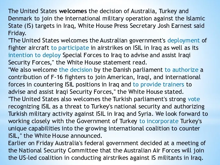 The United States welcomes the decision of Australia, Turkey and Denmark to