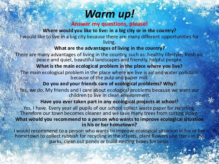 Warm up! Answer my questions, please! Where would you like to live: