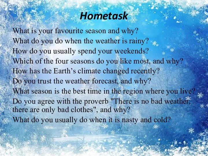 Hometask What is your favourite season and why? What do you do