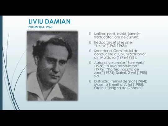 LIVIU DAMIAN PROMOŢIA 1960 Scriitor, poet, eseist, jurnalist, traducător, om de cultură;