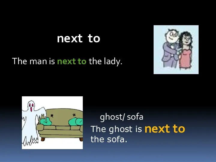 next to The man is next to the lady. ghost/ sofa next