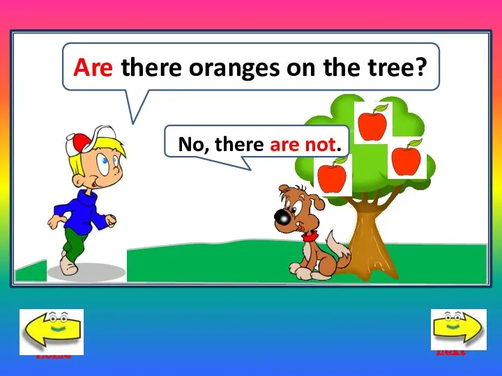No, there are not. Are there oranges on the tree? next home