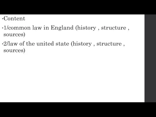 Content 1/common law in England (history , structure , sources) 2/law of