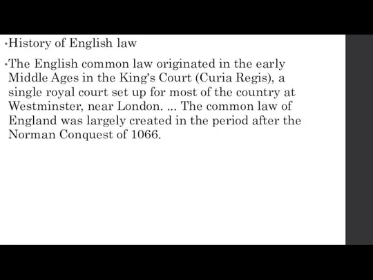 History of English law The English common law originated in the early