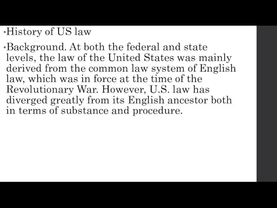 History of US law Background. At both the federal and state levels,