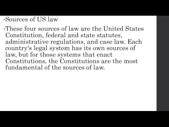 Sources of US law These four sources of law are the United