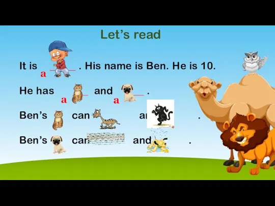 Let’s read It is _____ . His name is Ben. He is