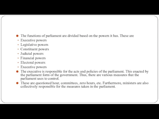 The functions of parliament are divided based on the powers it has.