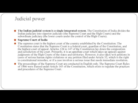 Judicial power The Indian judicial system is a single integrated system. The