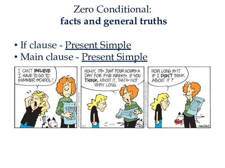 Zero Conditional: facts and general truths If clause - Present Simple Main clause - Present Simple