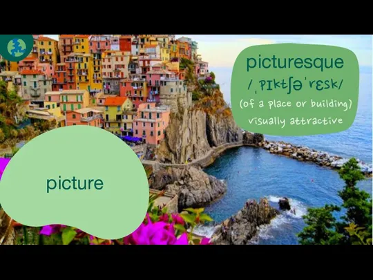 picture Next picturesque /ˌpɪktʃəˈrɛsk/ (of a place or building) visually attractive