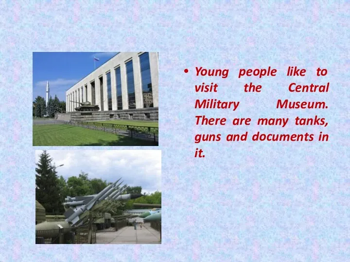 Young people like to visit the Central Military Museum. There are many