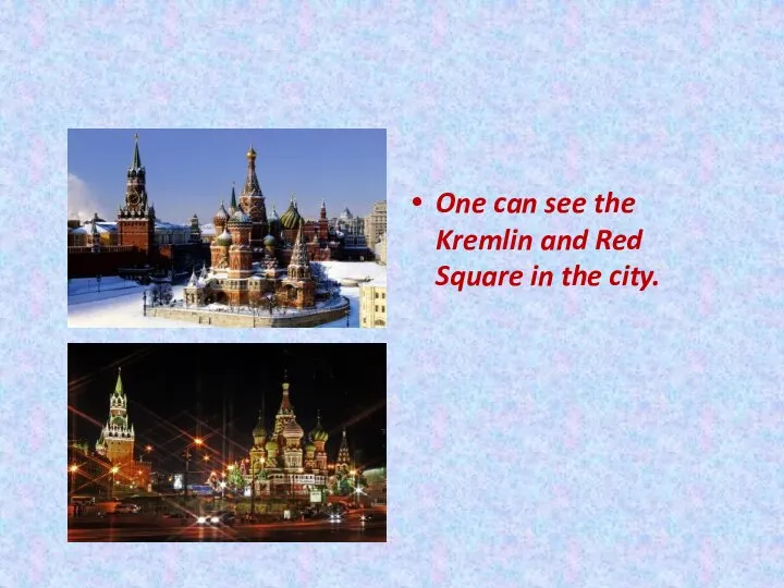 One can see the Kremlin and Red Square in the city.