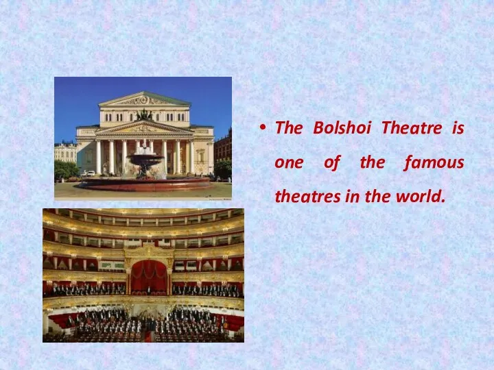 The Bolshoi Theatre is one of the famous theatres in the world.