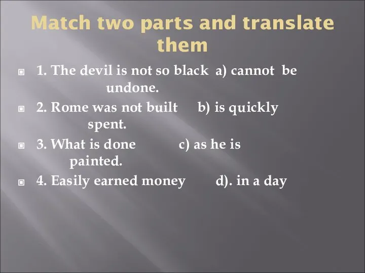 Match two parts and translate them 1. The devil is not so