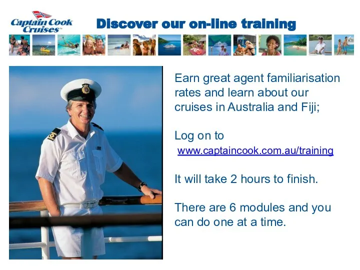 Discover our on-line training Earn great agent familiarisation rates and learn about