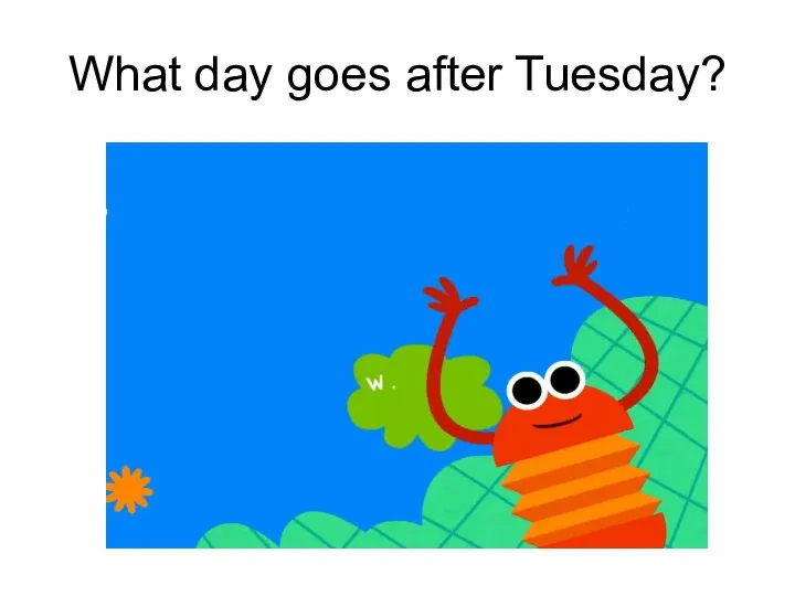 What day goes after Tuesday?