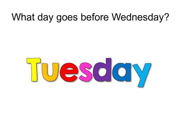 What day goes before Wednesday?