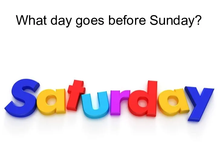 What day goes before Sunday?