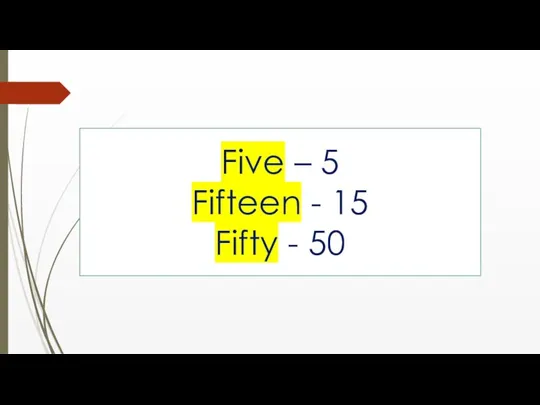Five – 5 Fifteen - 15 Fifty - 50