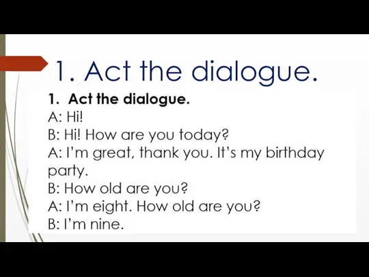 1. Act the dialogue.