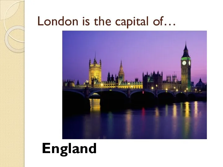London is the capital of… England