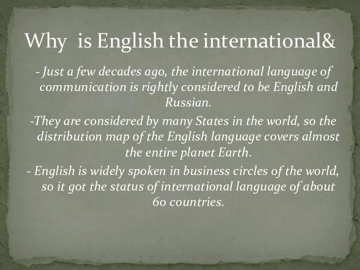 - Just a few decades ago, the international language of communication is