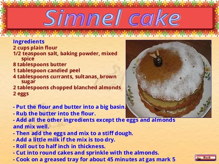 Ingredients 2 cups plain flour 1/2 teaspoon salt, baking powder, mixed spice