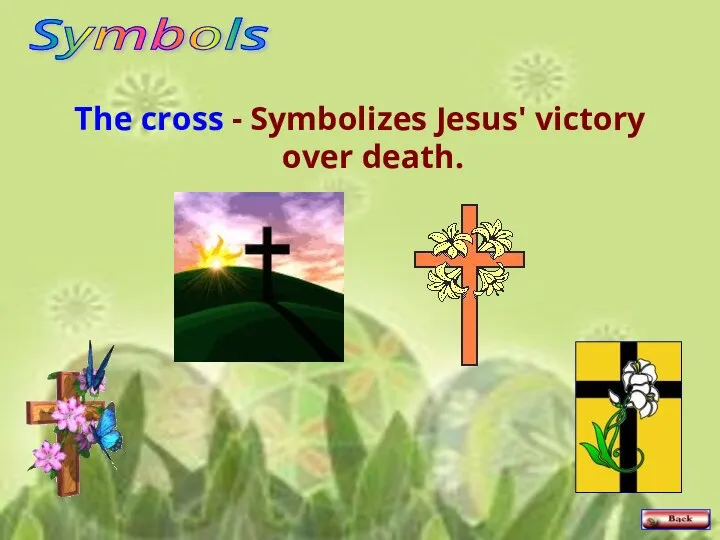 The cross - Symbolizes Jesus' victory over death. Symbols