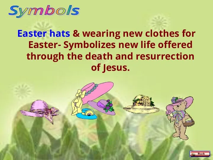 Easter hats & wearing new clothes for Easter- Symbolizes new life offered