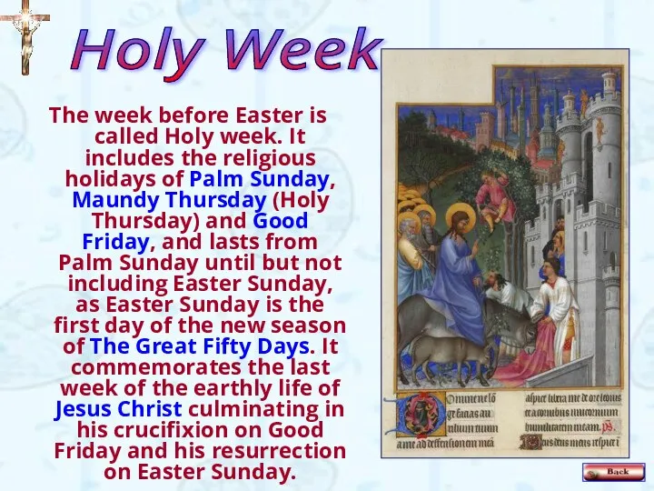The week before Easter is called Holy week. It includes the religious