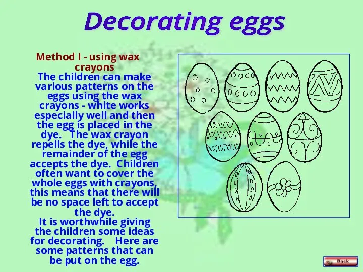 Method I - using wax crayons The children can make various patterns