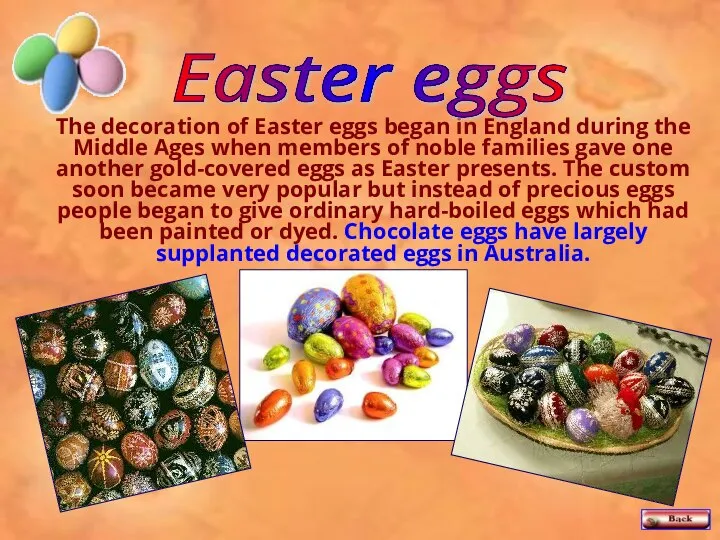 The decoration of Easter eggs began in England during the Middle Ages