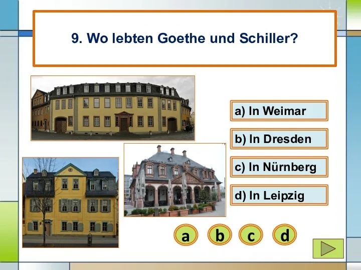 a) In Weimar a b) In Dresden b 9. Wo lebten Goethe