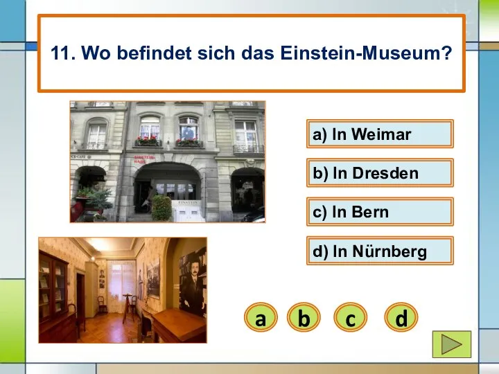 c) In Bern c b) In Dresden b 11. Wo befindet sich