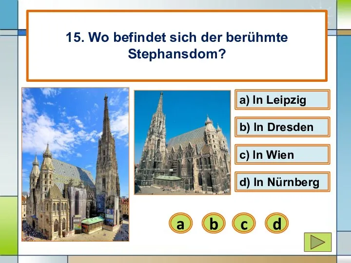 c) In Wien c b) In Dresden b 15. Wo befindet sich