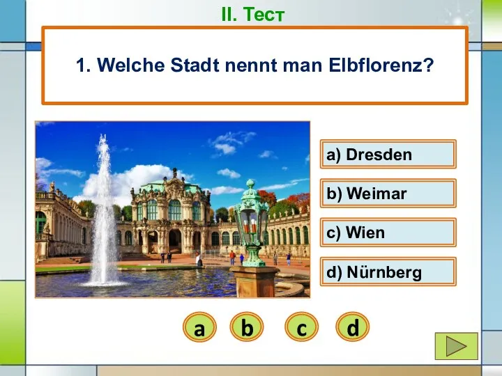 a) Dresden a b) Weimar b 1. Welche Stadt nennt man Elbflorenz?