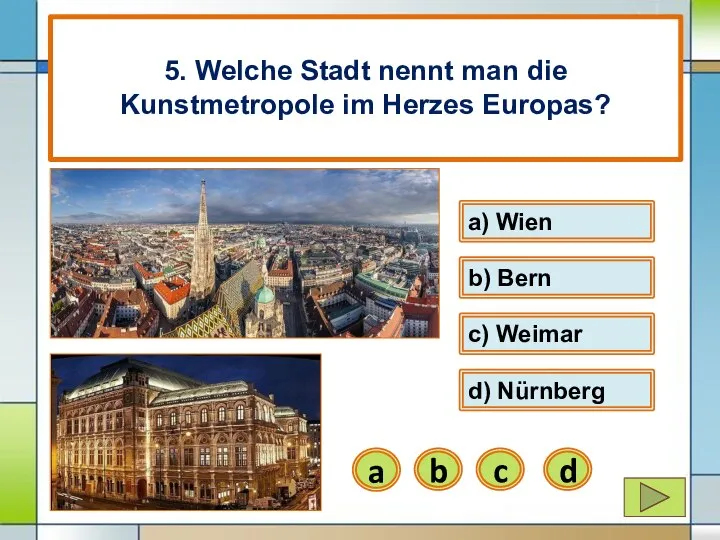 a) Wien a b) Bern b 5. Welche Stadt nennt man die