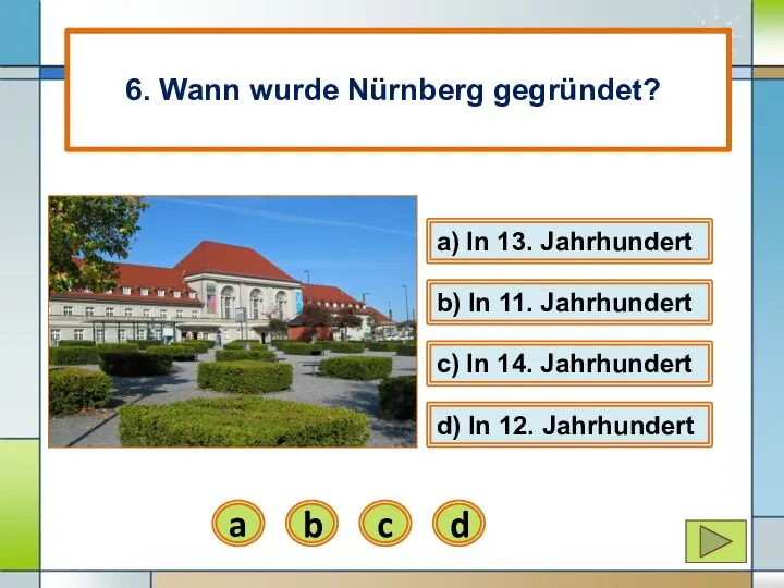 b) In 11. Jahrhundert b a) In 13. Jahrhundert a 6. Wann