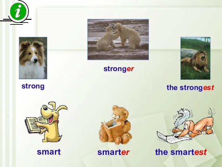 strong stronger the strongest smart smarter the smartest