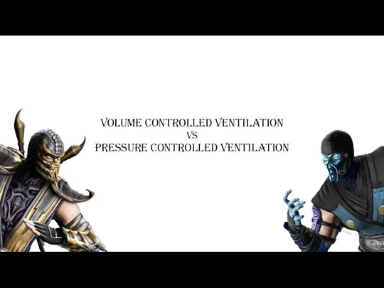 Volume controlled ventilation vs Pressure controlled ventilation