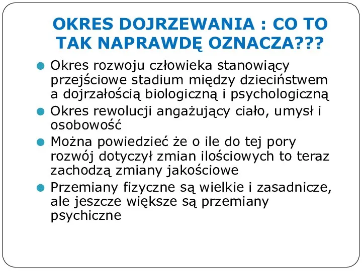 OKRES DOJRZEWANIA : CO TO TAK NAPRAWDĘ OZNACZA??? Okres rozwoju człowieka stanowiący