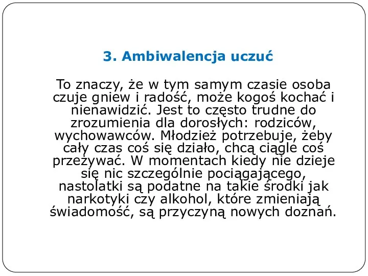 3. Ambiwalencja uczuć To znaczy, że w tym samym czasie osoba czuje