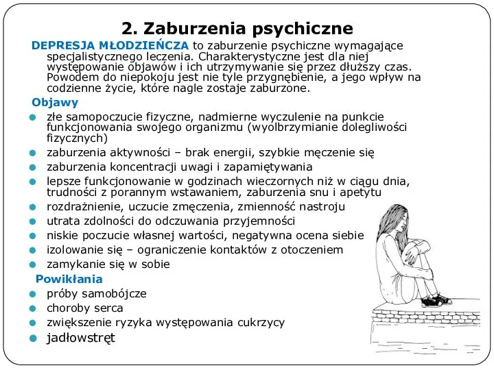 2. Zaburzenia psychiczne DEPRESJA MŁODZIEŃCZA to zaburzenie psychiczne wymagające specjalistycznego leczenia. Charakterystyczne