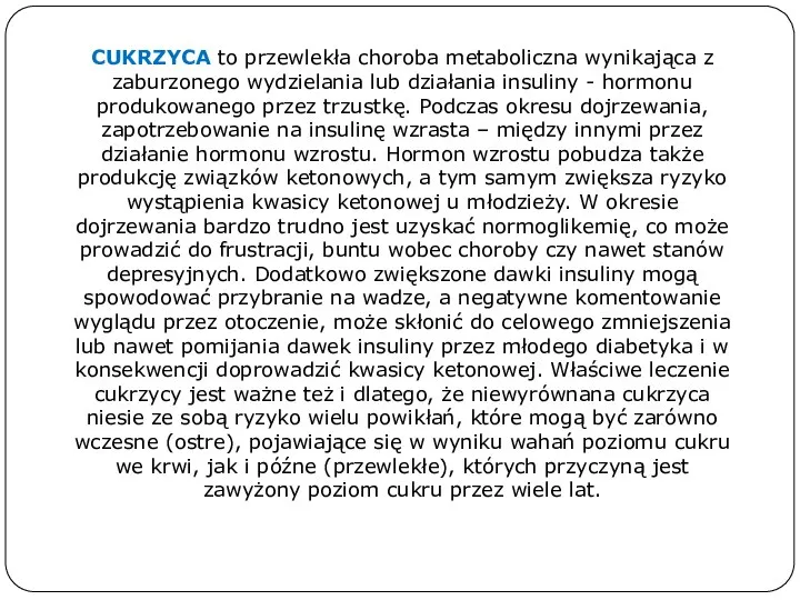 CUKRZYCA to przewlekła choroba metaboliczna wynikająca z zaburzonego wydzielania lub działania insuliny