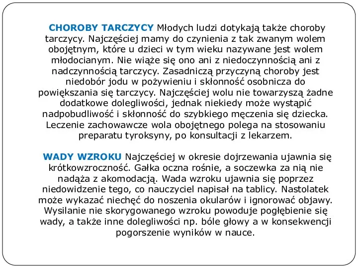 CHOROBY TARCZYCY Młodych ludzi dotykają także choroby tarczycy. Najczęściej mamy do czynienia